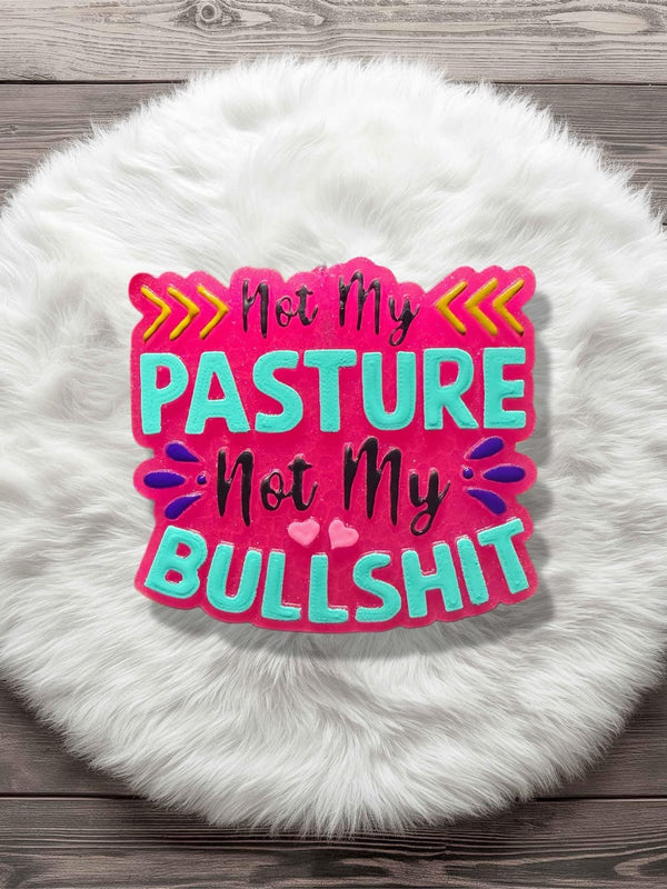 Not My Pasture Not My Bullshit Freshie Silicone Mold