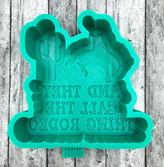 And They Call The Thing Rodeo Freshie Silicone Mold