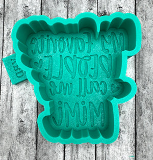 My Favorite People Call Me Mimi Freshie Silicone Mold