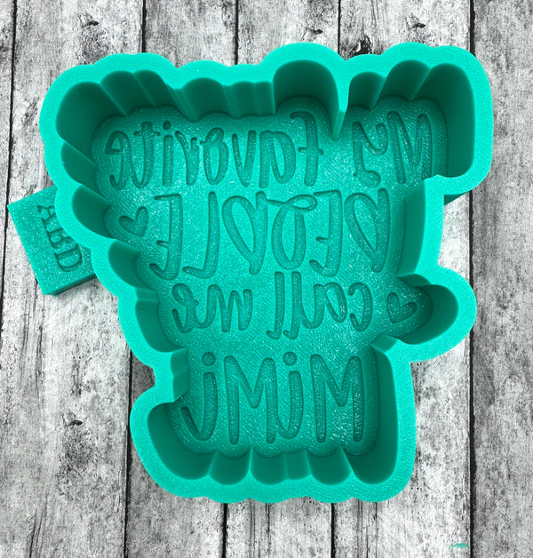 My Favorite People Call Me Mimi Freshie Silicone Mold