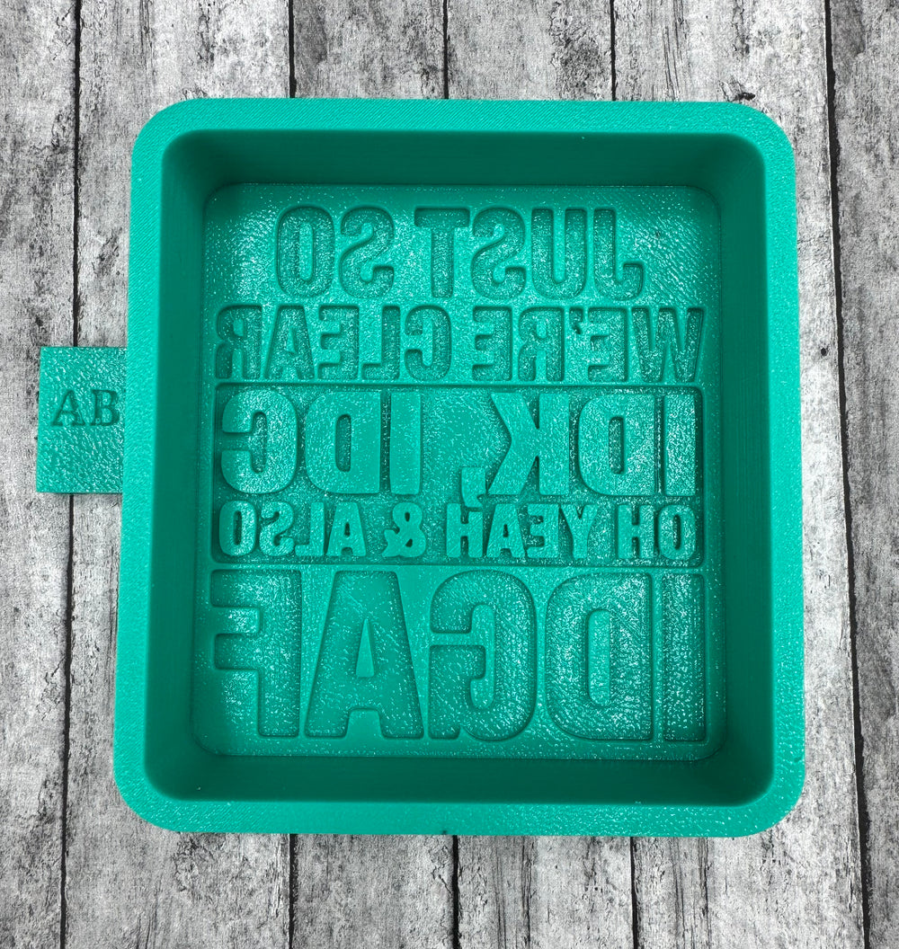 Just So We're Clear IDK IDC Freshie Silicone Mold