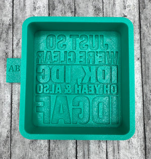 Just So We're Clear IDK IDC Freshie Silicone Mold