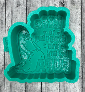 Life is Dragging Me by my FUPA Freshie Silicone Mold