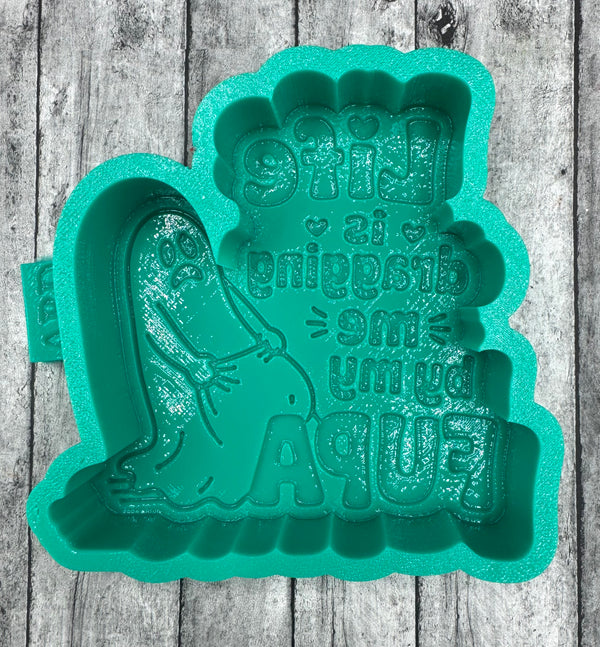 Life is Dragging Me by my FUPA Freshie Silicone Mold