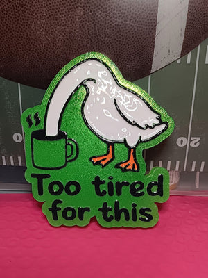 Too Tired for This Goose Freshie Silicone Mold