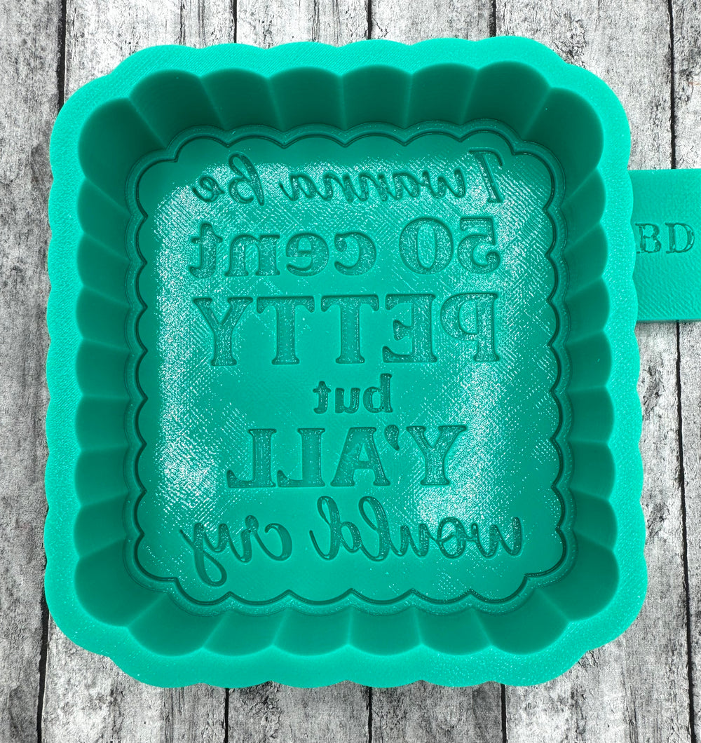 I Wanna Be 50 Cent Petty But Y’all Would Cry Freshie Silicone Mold