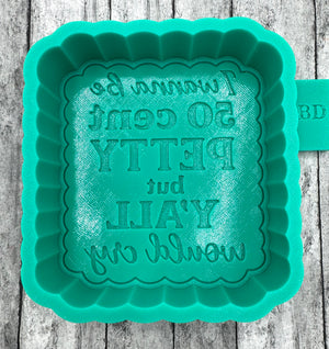 I Wanna Be 50 Cent Petty But Y’all Would Cry Freshie Silicone Mold