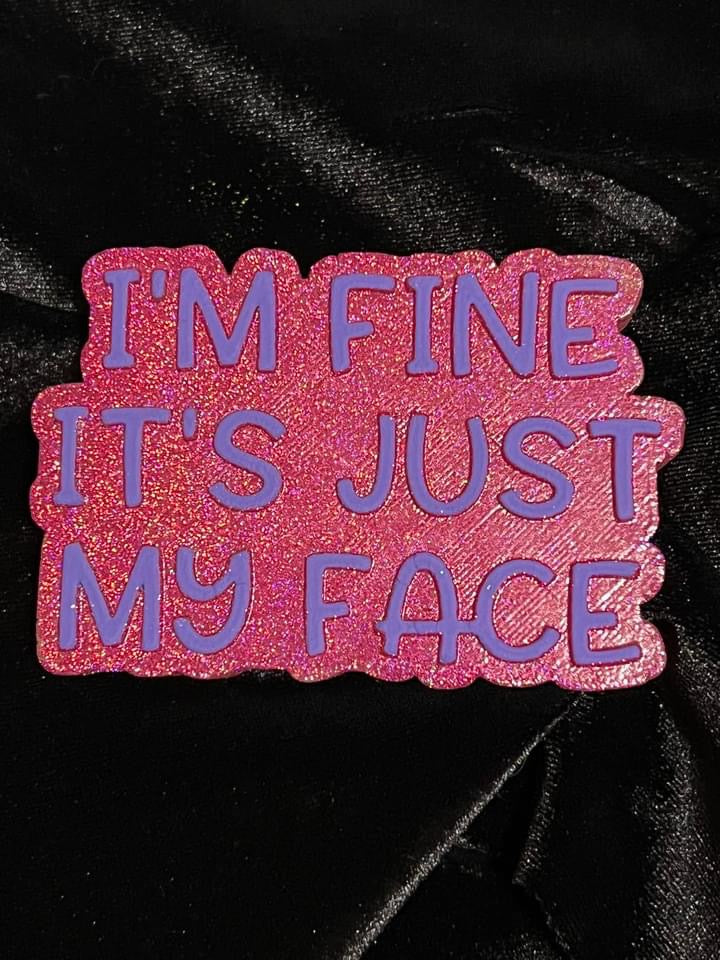 I’m Fine It’s Just My Face Freshie Silicone Mold