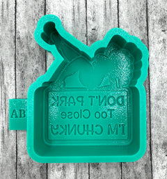 Don’t Park too Close I’m Chunky Freshie Silicone Mold