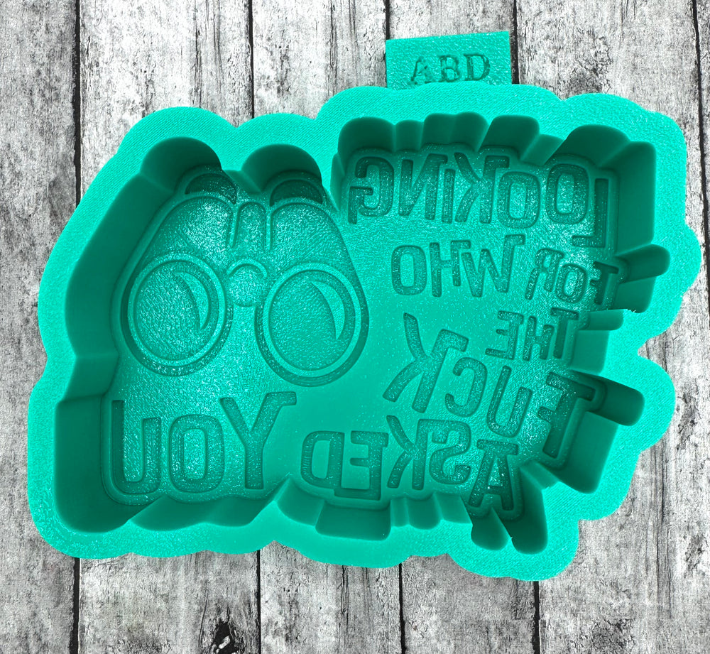 Looking For Who the FXCK asked You Binoculars  Freshie Silicone Mold