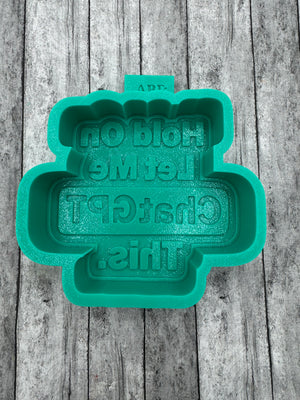 Hold On Let Me ChatGPT this Freshie Mold