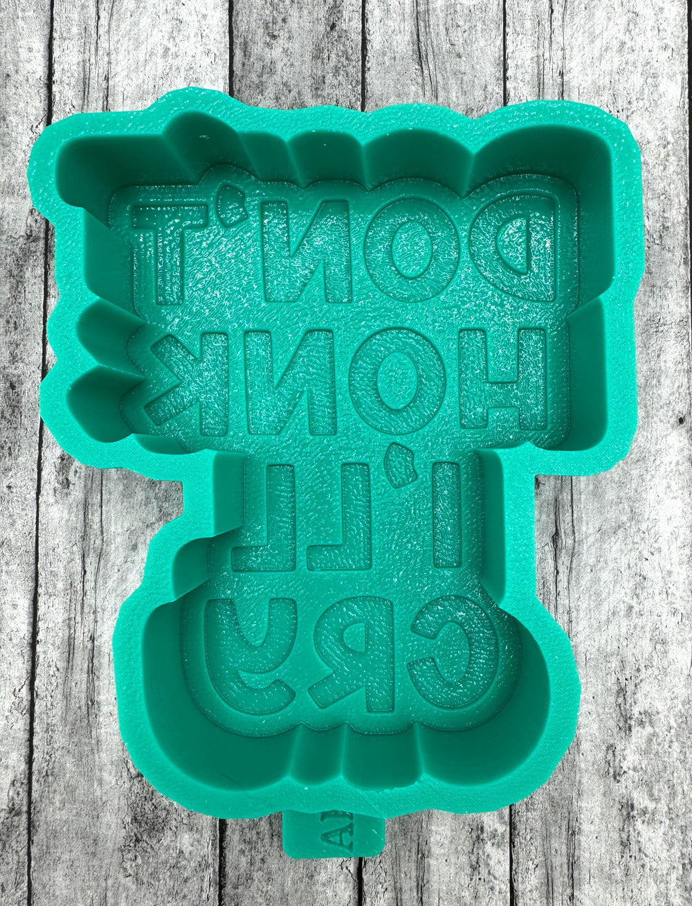 Don’t Honk I’ll Cry Freshie Silicone Mold