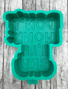 Don’t Honk I’ll Cry Freshie Silicone Mold
