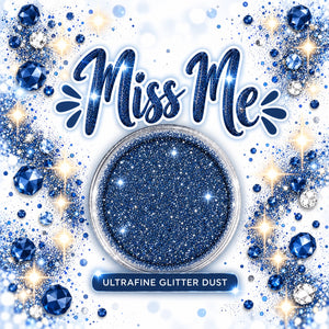 Miss Me Glitter Dust