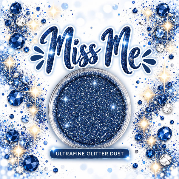 Miss Me Glitter Dust