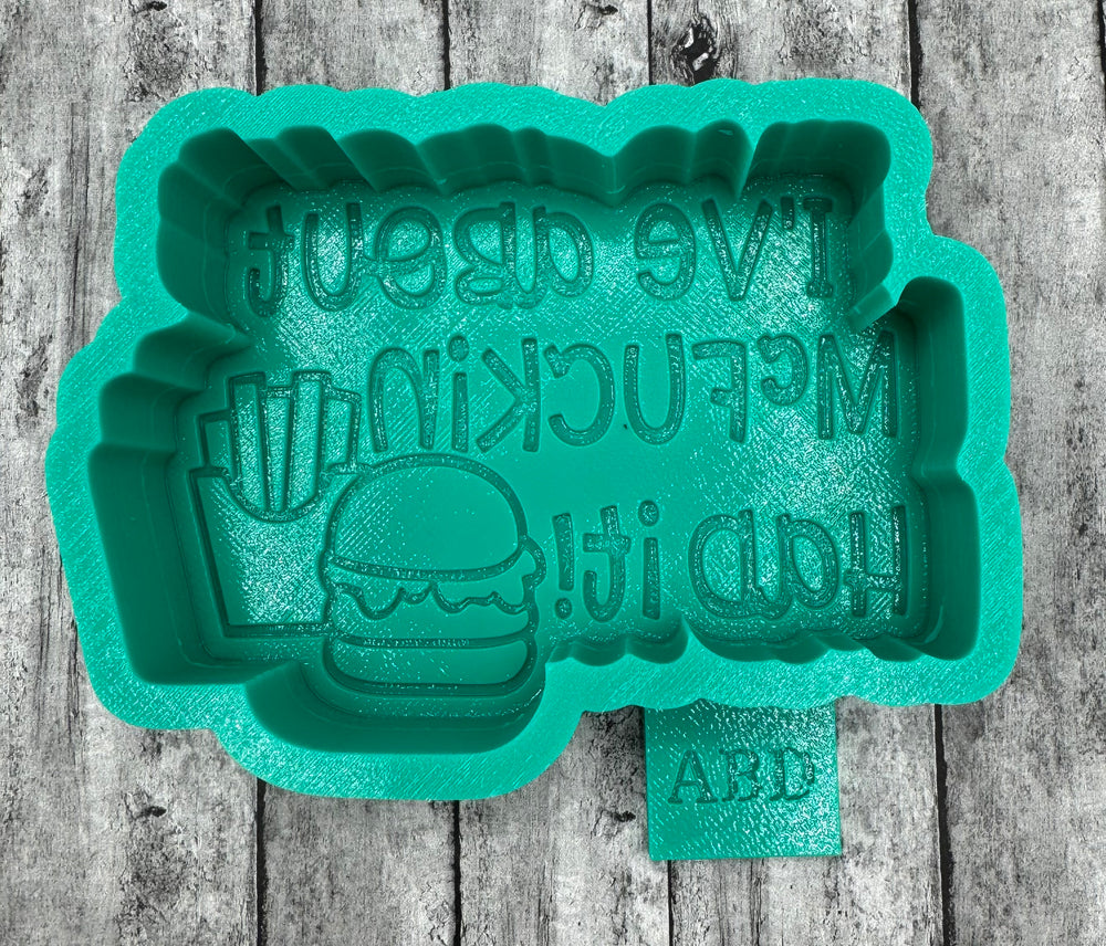 I’ve About McFuckin had it Freshie Silicone Mold