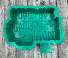 I’ve About McFuckin had it Freshie Silicone Mold