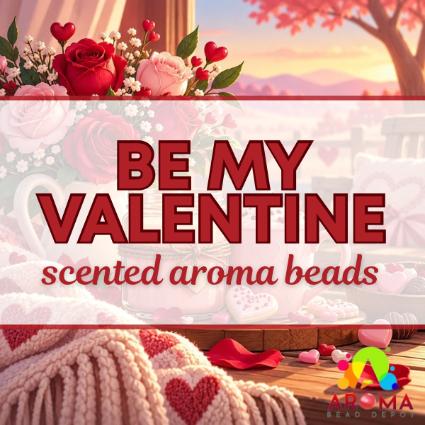 Be My Valentine - Premium Scented Aroma Beads