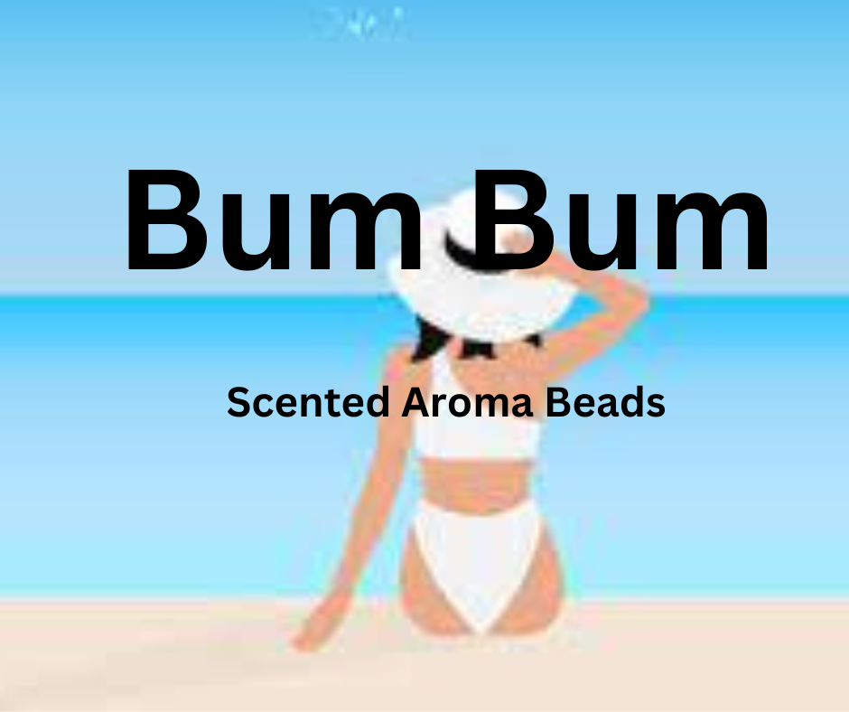 Bum Bum- Scented Aroma Beads