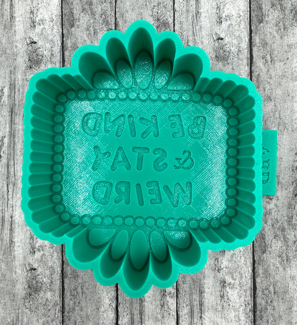 Be kind & stay weird mold