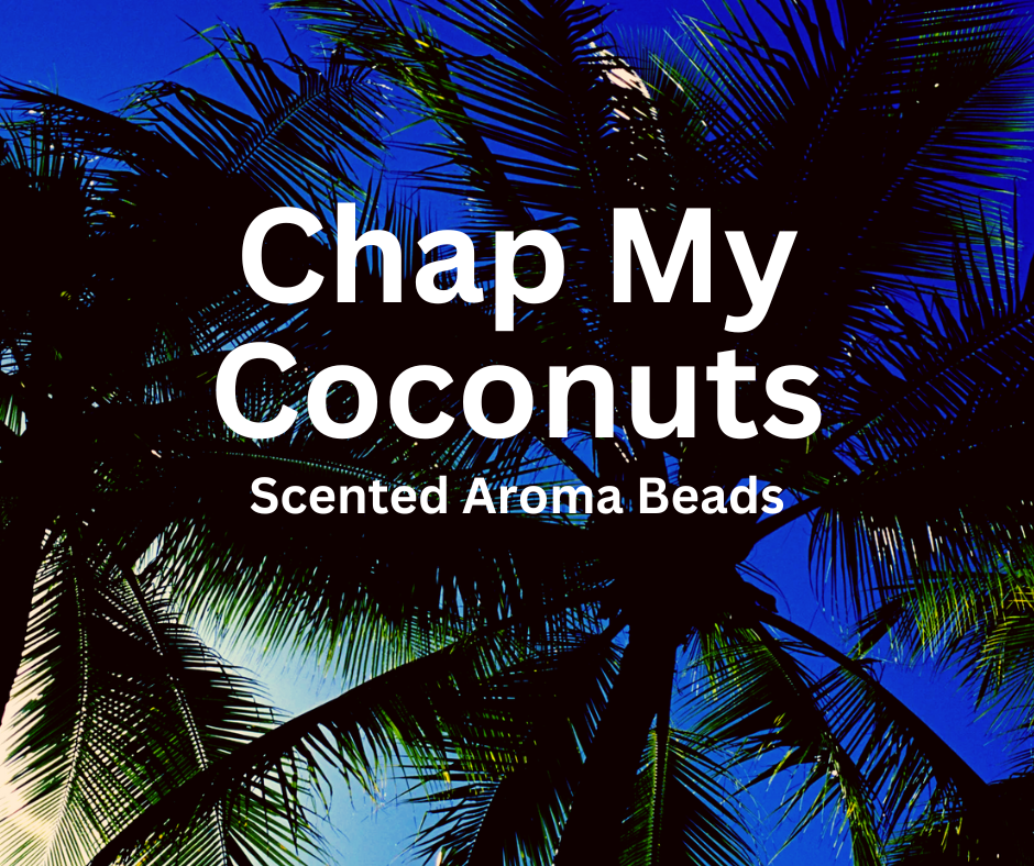 Chap My Coconuts - Scented Aroma Beads