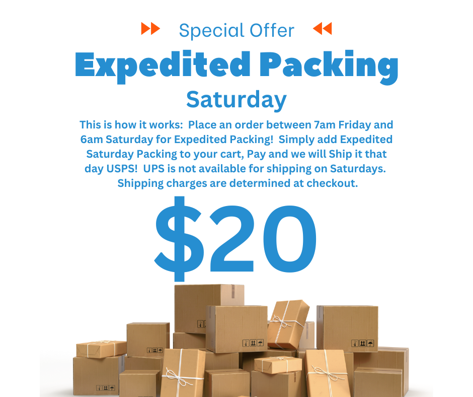 EXPEDITED PACKING for SATURDAY SHIPPING ONLY!