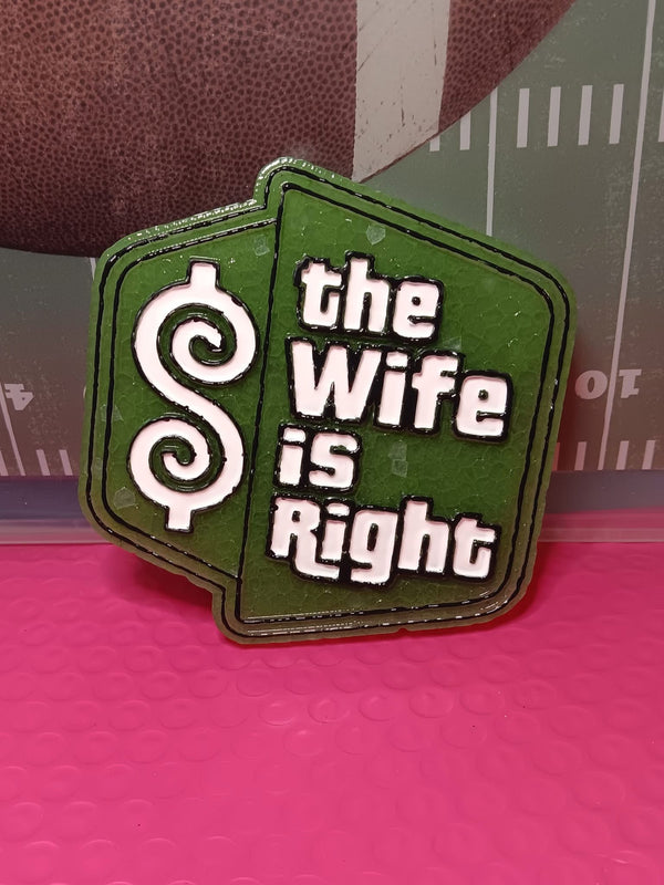 The Wife is Right Freshie Silicone Mold