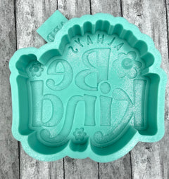 Always Be Kind Freshie Mold