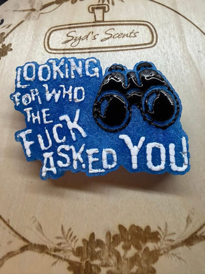 Looking For Who the FXCK asked You Binoculars  Freshie Silicone Mold