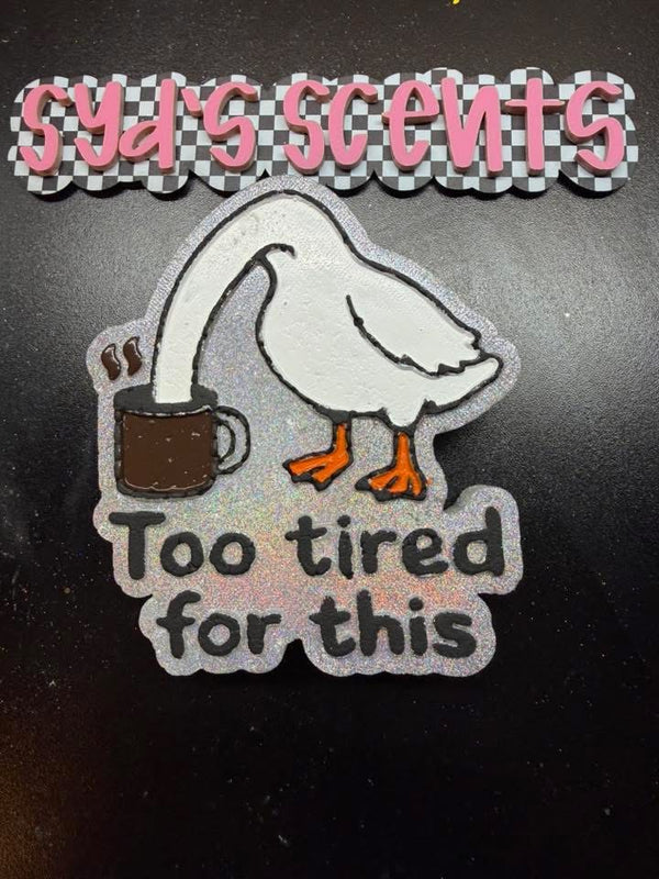 Too Tired for This Goose Freshie Silicone Mold