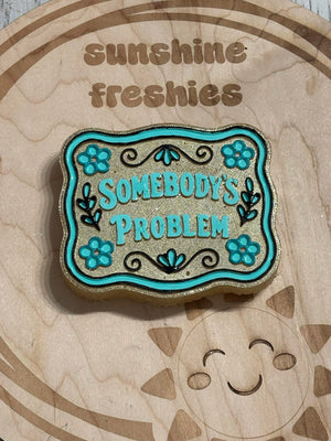 Somebody’s Problem Freshie Silicone Mold