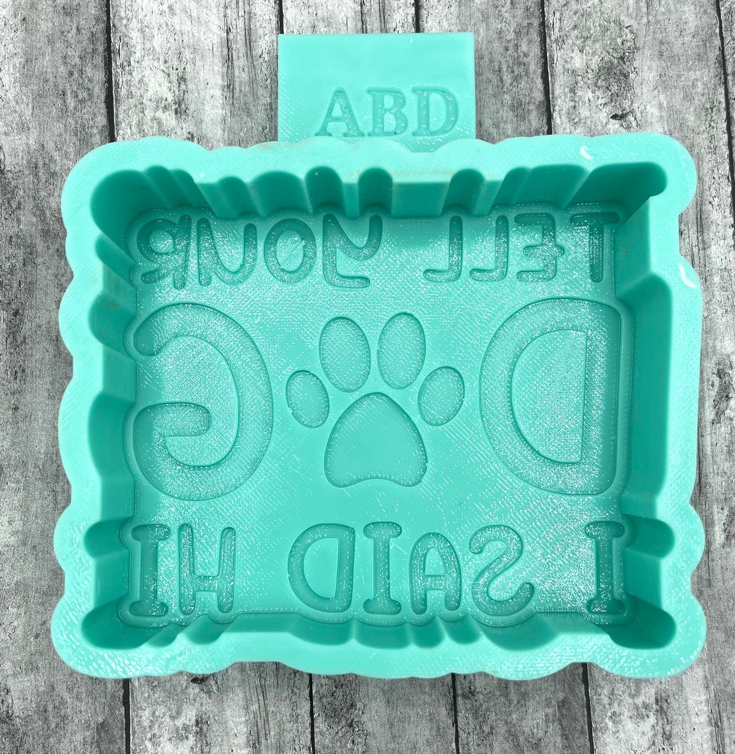 Tell Your Dog I said Hi Freshie Silicone Mold