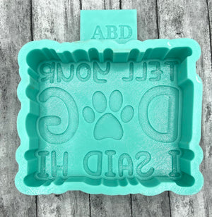 Tell Your Dog I said Hi Freshie Silicone Mold