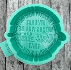 I'm Pretty Confident My Last Words Will Be Well Freshie Silicone Mold