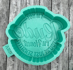 I'm Not Rude I'm Honest You're Just Sensitive Freshie Silicone Mold