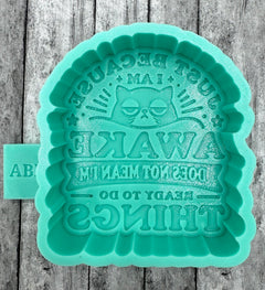 Just Because I'm Awake Freshie Silicone Mold
