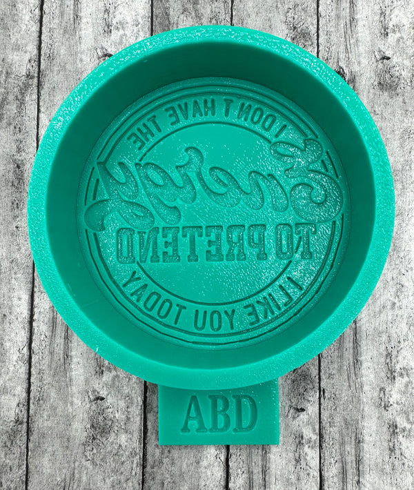 I don't have the Energy to Pretend I like you today Freshie Silicone Mold