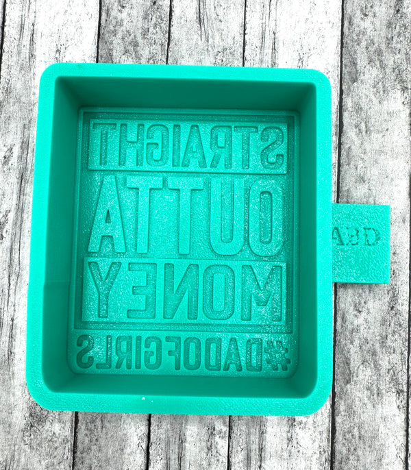 Straight out of Money Dad of girls Freshie Silicone Mold
