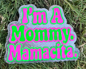 I’m A Mommy Mamacita Freshie Silicone Mold