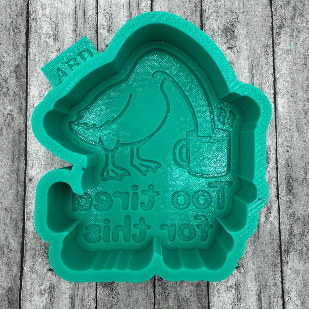 Too Tired for This Goose Head in coffee mug silicone mold