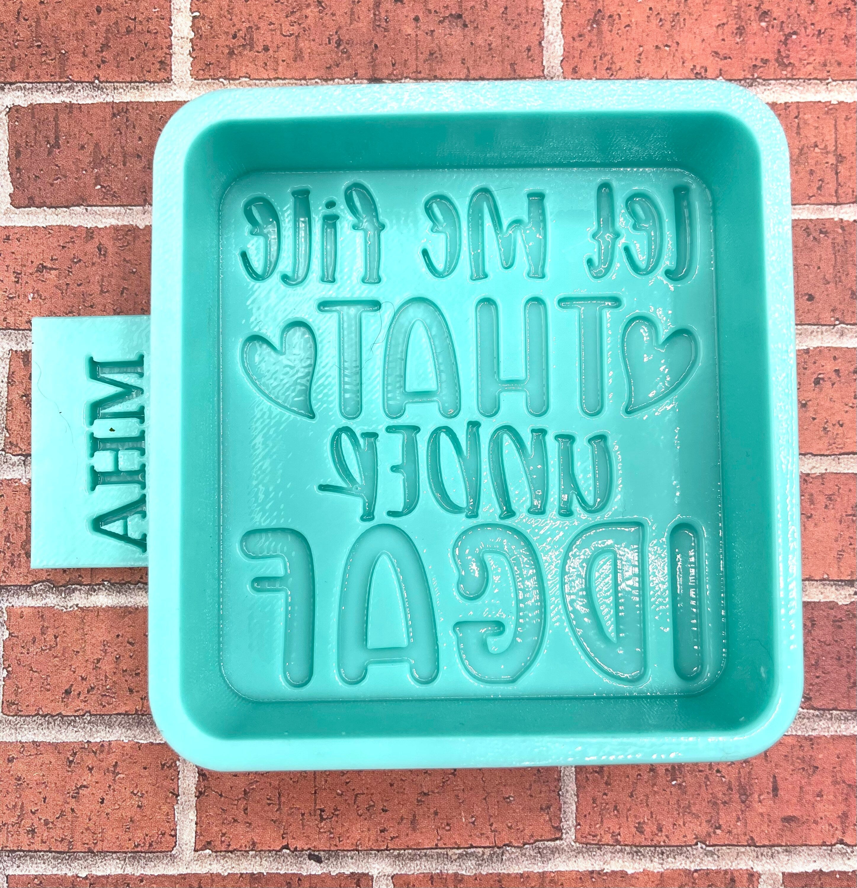 Let Me File that Silicone Molds, Molds for Freshies, Wax Mold, Cement