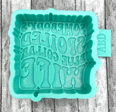 Somebody's Spoiled Blue Collar Wife Freshie Silicone Mold