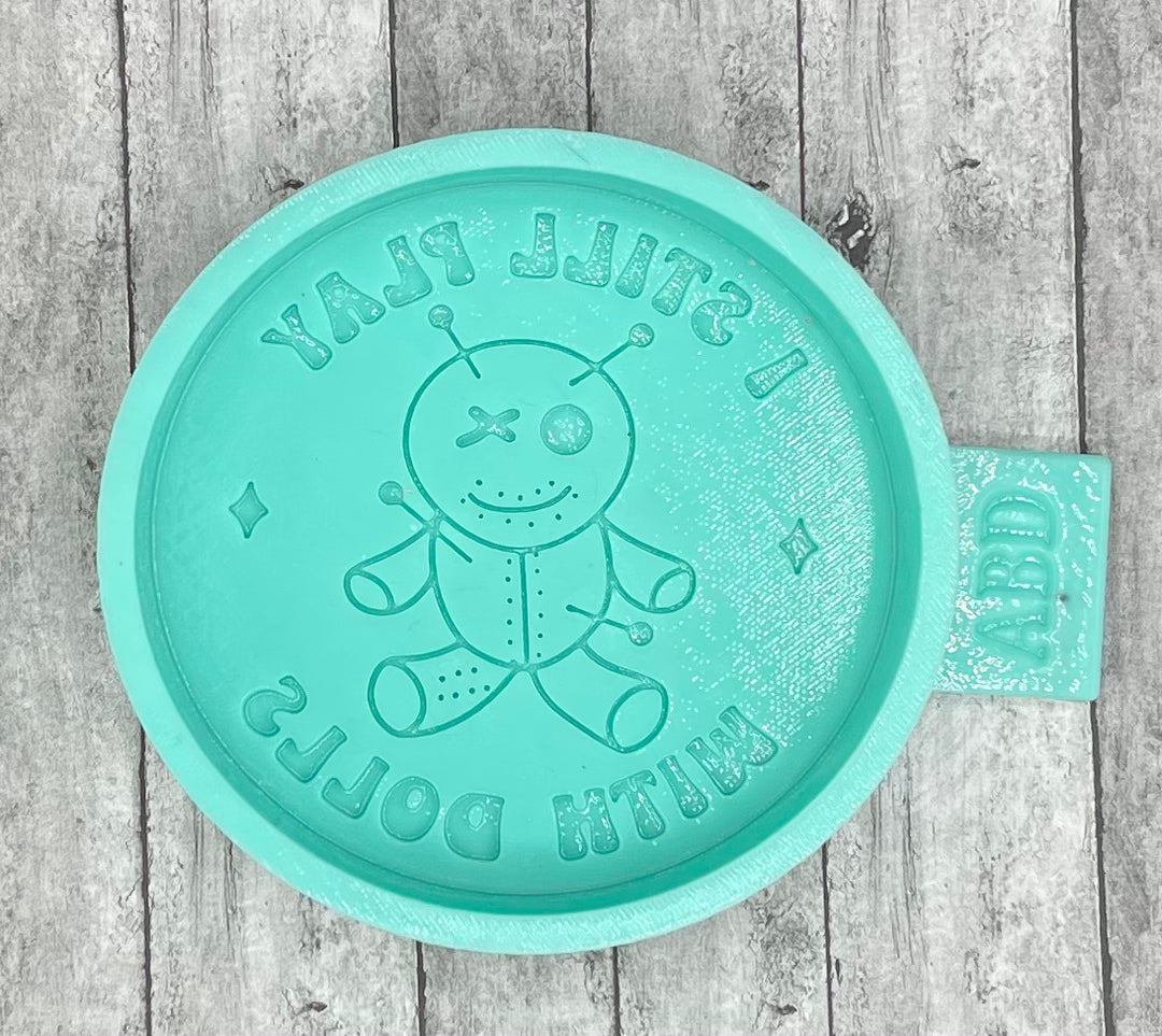I Still Play with Dolls Round Freshie Silicone Mold
